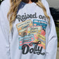 Raised on Dolly Sweatshirt